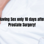 Having sex only 10 days after prostate surgery