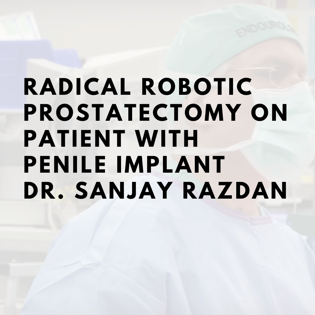 Radical Robotic Prostatectomy On Patient With Penile Implant - Dr ...